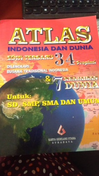 Atlas Indonesia dan Dunia Edisi Terbaru 34 Propinsi & 7 Keajaiban Dunia untuk: SD, SMP, SMA dan Umum