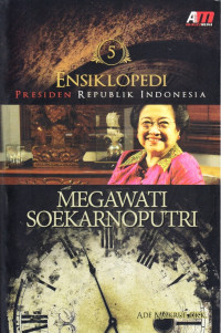 Ensiklopedi Presiden Republik Indonesia 5 MEGAWATI SOEKARNO PUTRI