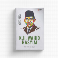 K.H. WAHID HASYIM Biografi Singkat 1914 - 1953